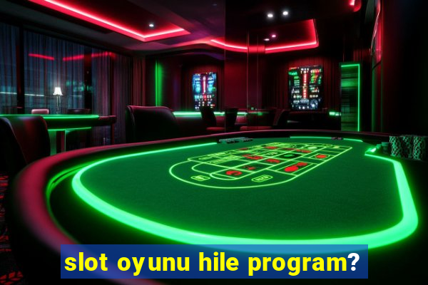 slot oyunu hile program?