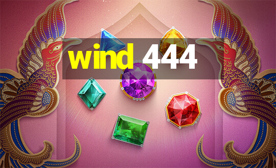 wind 444