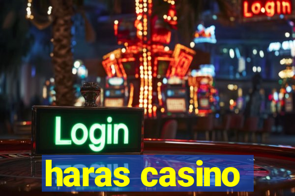 haras casino