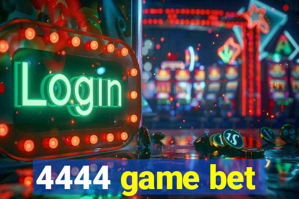 4444 game bet