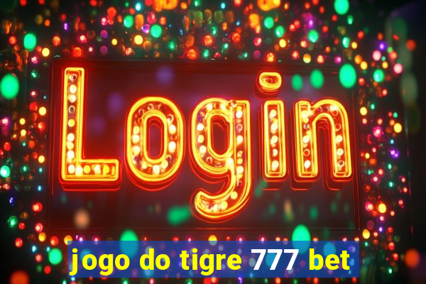 jogo do tigre 777 bet