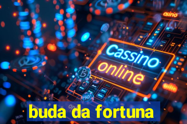 buda da fortuna