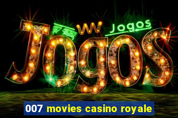 007 movies casino royale