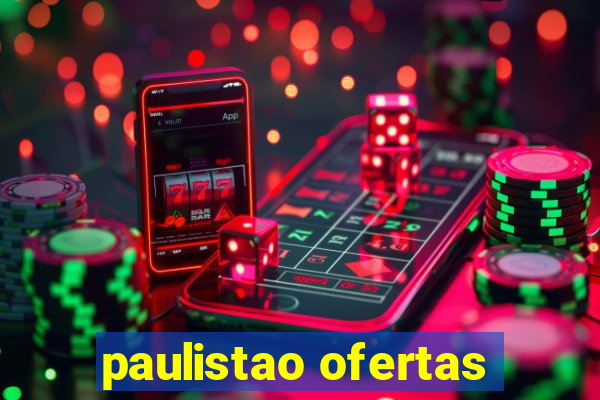 paulistao ofertas