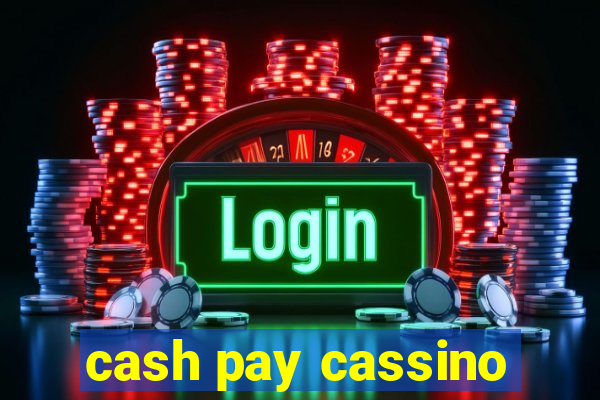 cash pay cassino