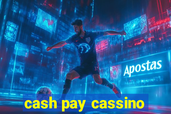 cash pay cassino