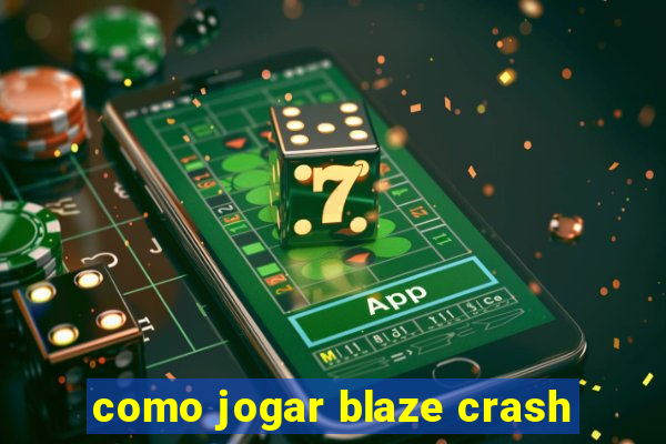 como jogar blaze crash