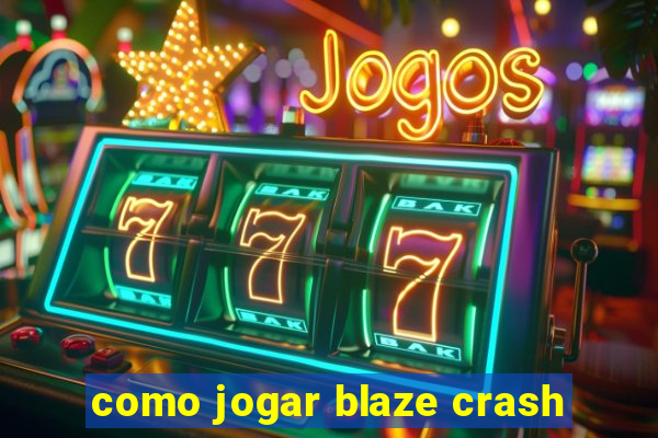 como jogar blaze crash