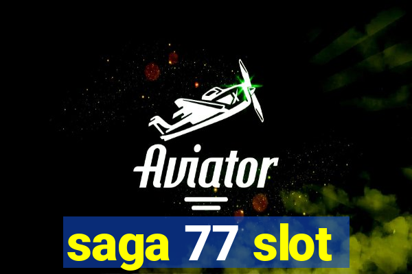 saga 77 slot