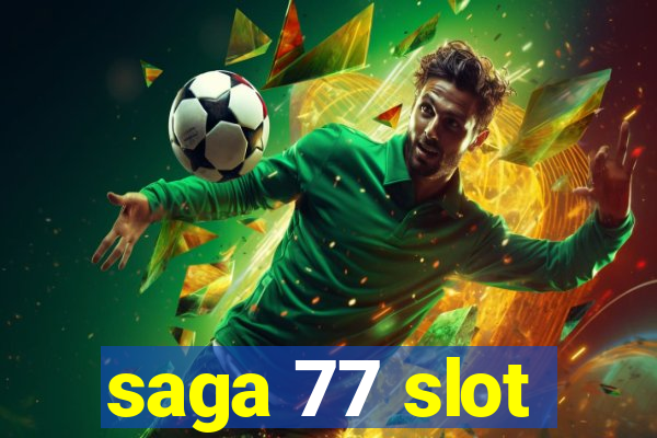 saga 77 slot