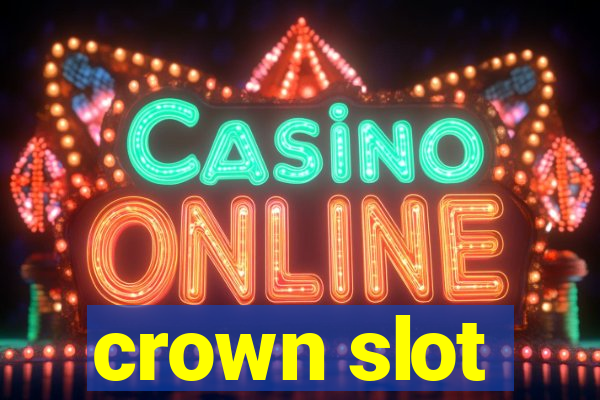 crown slot