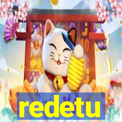 redetu