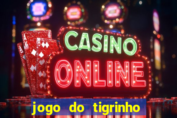 jogo do tigrinho deposito de 10 reais