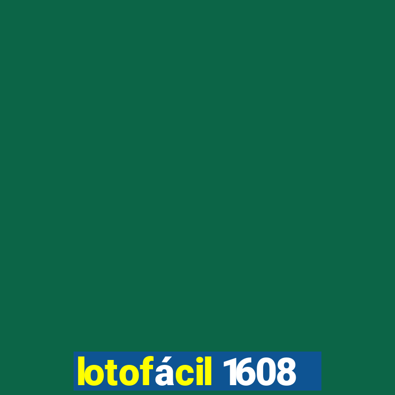 lotofácil 1608