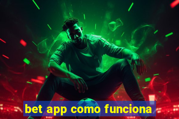 bet app como funciona