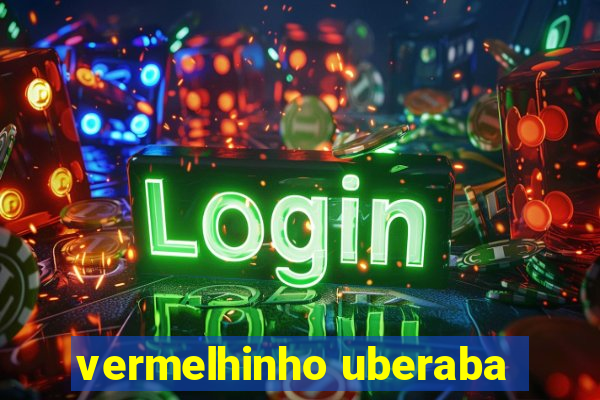 vermelhinho uberaba