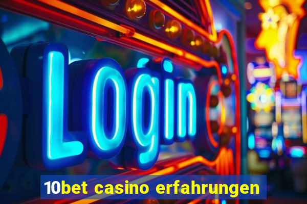 10bet casino erfahrungen