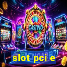 slot pci e