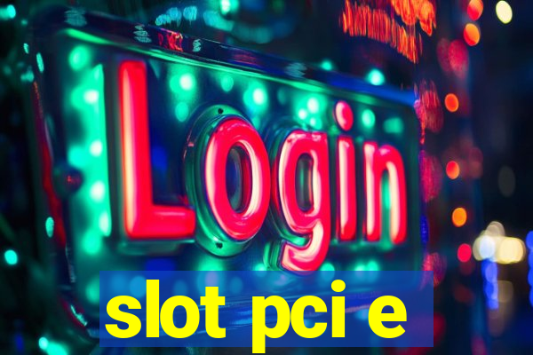 slot pci e