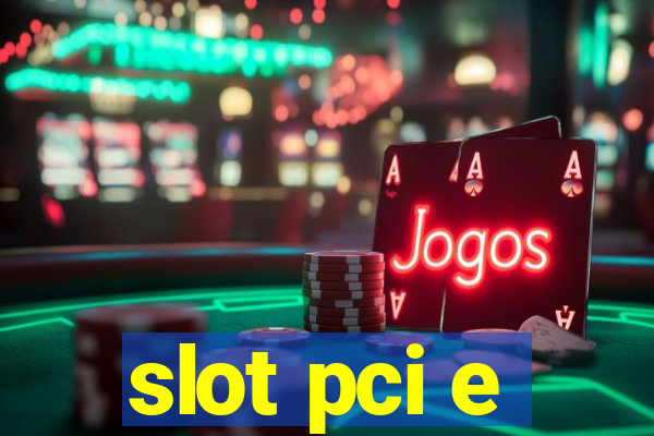 slot pci e