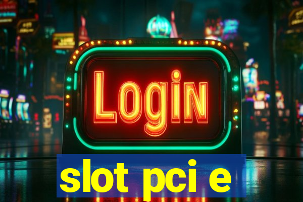 slot pci e