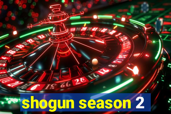 shogun season 2