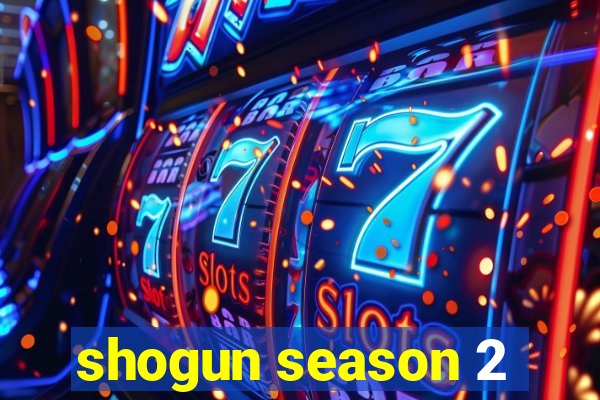 shogun season 2