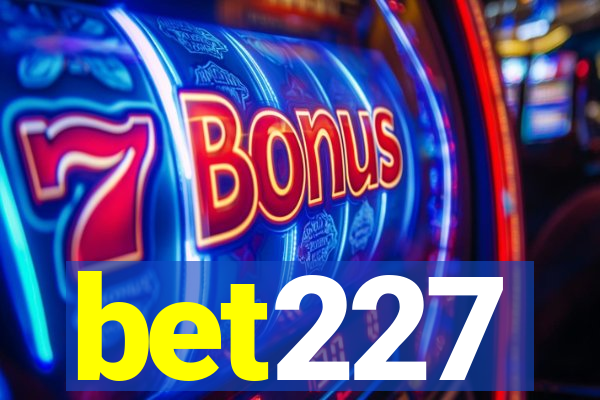 bet227