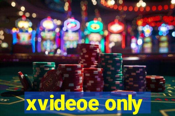 xvideoe only