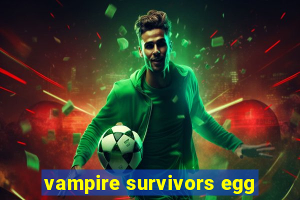 vampire survivors egg