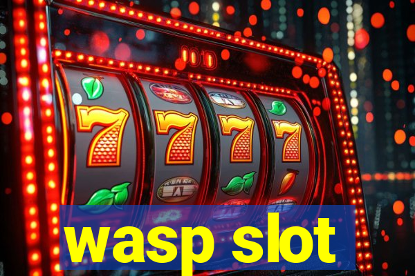 wasp slot