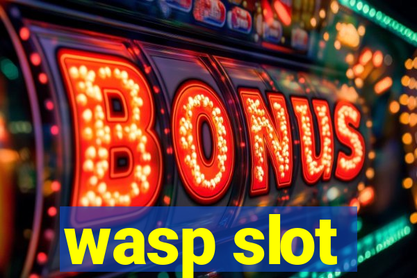 wasp slot