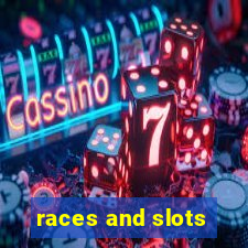 races and slots