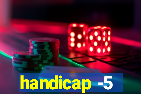 handicap -5