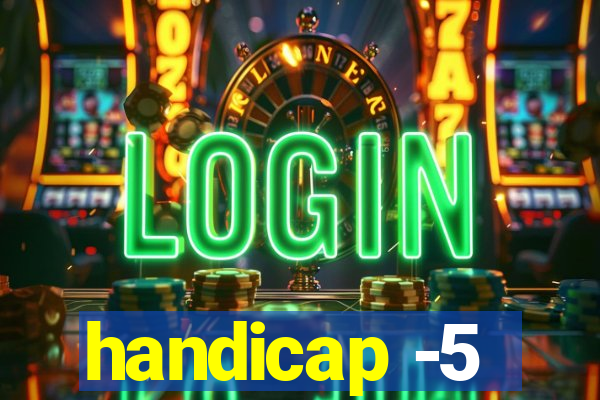 handicap -5