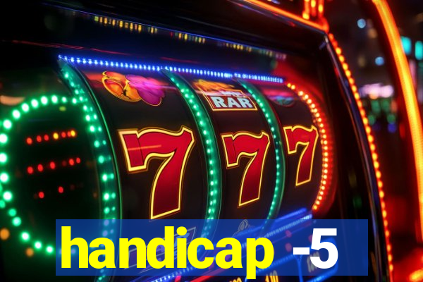 handicap -5