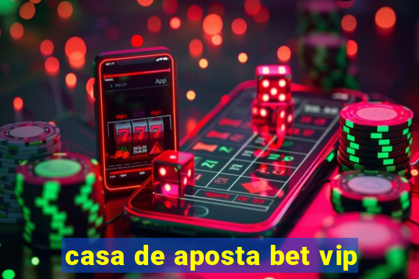 casa de aposta bet vip