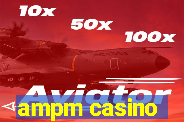 ampm casino