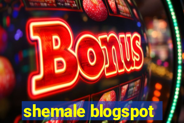 shemale blogspot