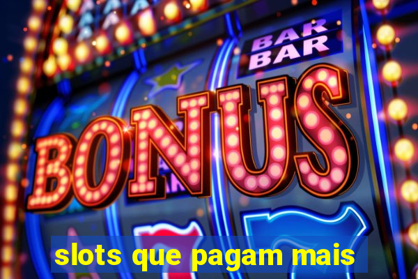 slots que pagam mais