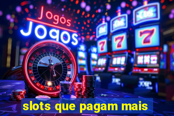 slots que pagam mais