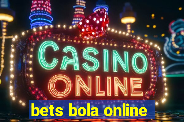 bets bola online