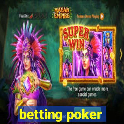 betting poker