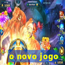 o novo jogo