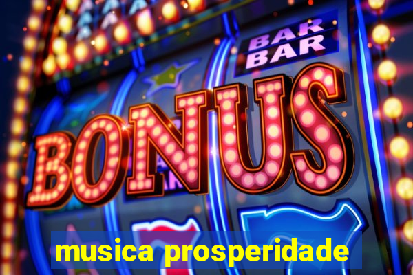 musica prosperidade