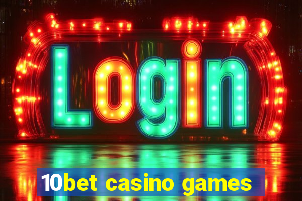 10bet casino games