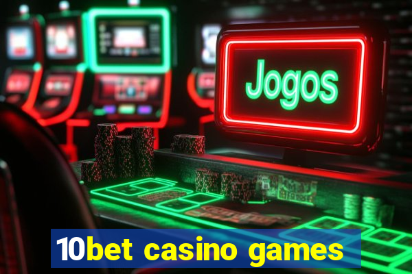 10bet casino games