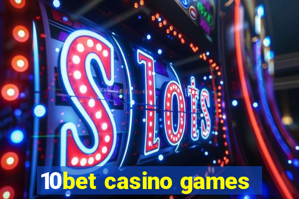 10bet casino games