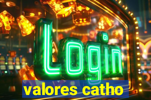 valores catho