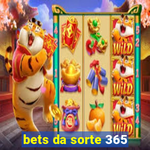 bets da sorte 365